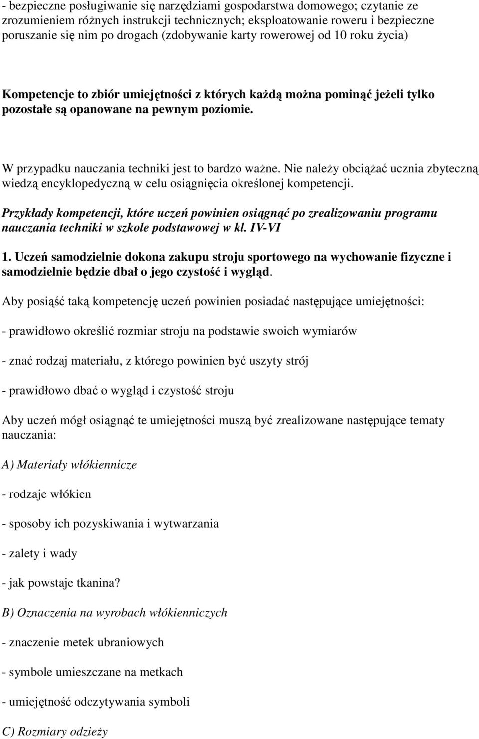 Nie naleŝy bciąŝać ucznia zbyteczną wiedzą encyklpedyczną w celu siągnięcia kreślnej kmpetencji.