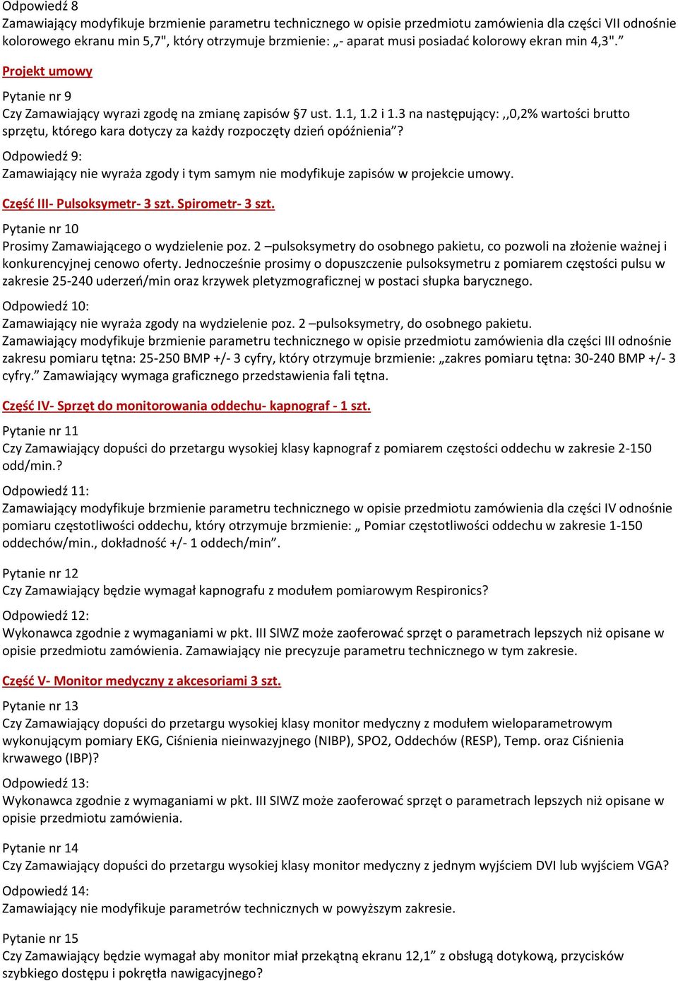 3 na następujący:,,0,2% wartości brutto sprzętu, którego kara dotyczy za każdy rozpoczęty dzień opóźnienia?