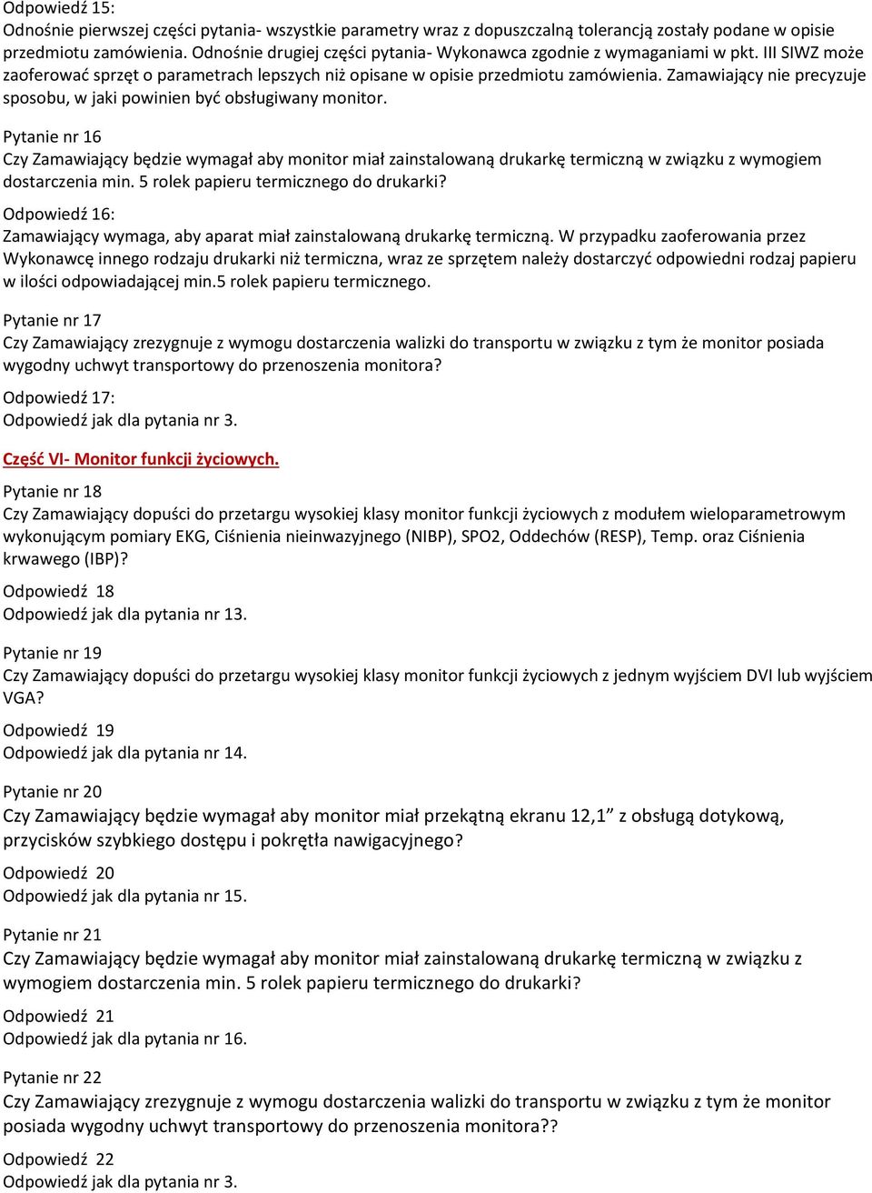 Zamawiający nie precyzuje sposobu, w jaki powinien być obsługiwany monitor.