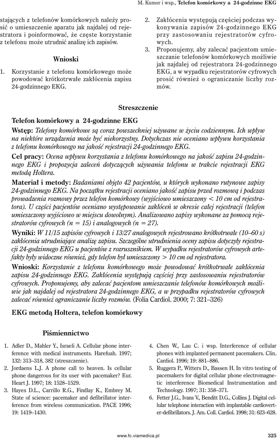 utrudnić analizę ich zapisów. Wnioski 1. Korzystanie z telefonu komórkowego może powodować krótkotrwałe zakłócenia zapisu 24