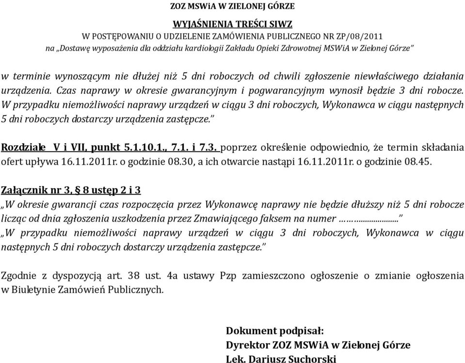 11.2011r. o godzinie 08.30, a ich otwarcie nastąpi 16.11.2011r. o godzinie 08.45.