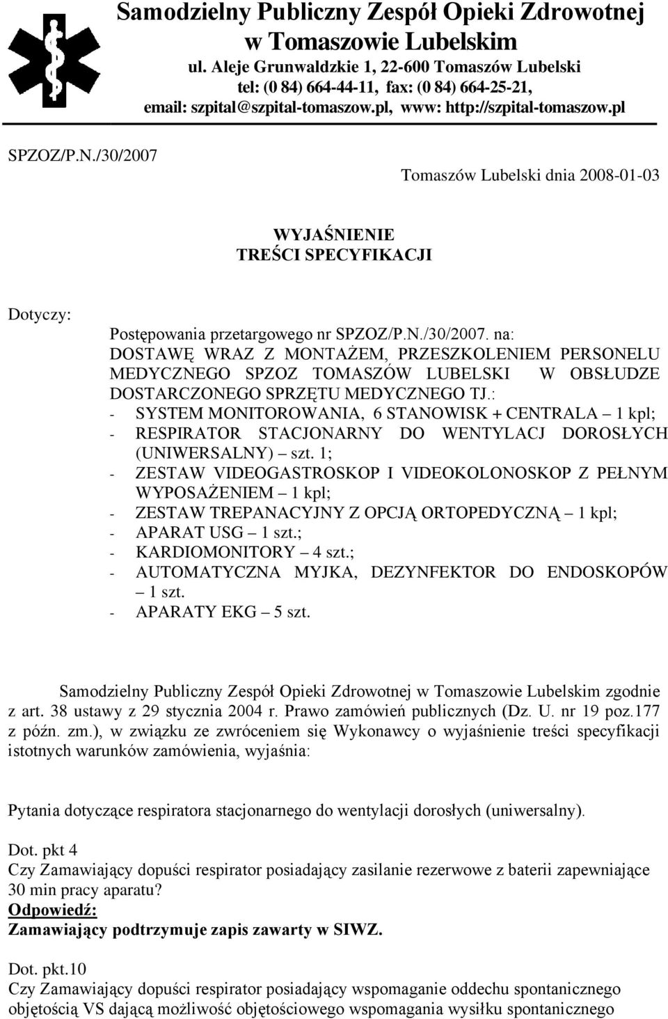 1; - AUTOMATYCZNA MYJKA, DEZYNFEKTOR DO ENDOSKOPÓW 1 szt. Samodzielny Publiczny Zespół Opieki Zdrowotnej w Tomaszowie Lubelskim zgodnie z art. 38 ustawy z 29 stycznia 2004 r.