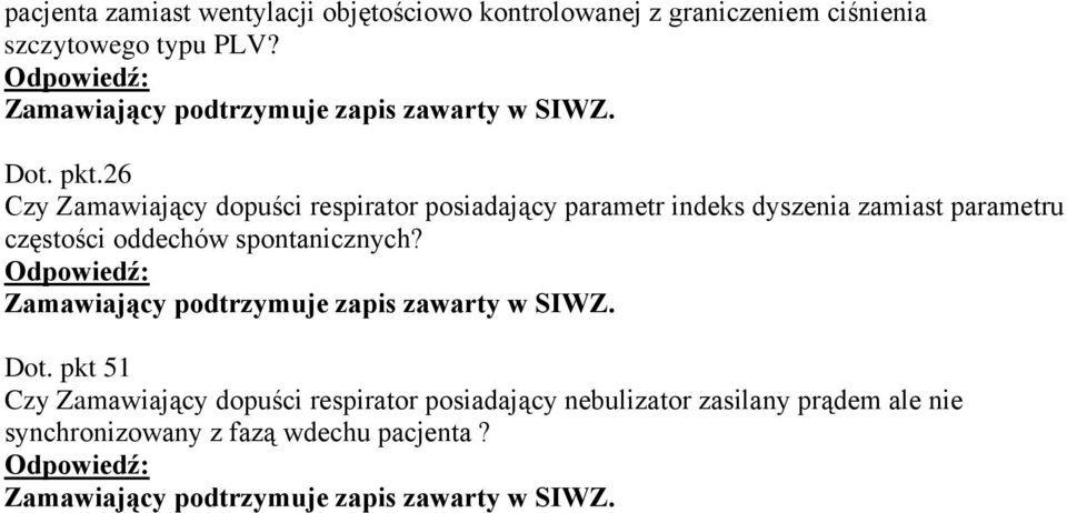 26 Czy Zamawiający dopuści respirator posiadający parametr indeks dyszenia zamiast parametru