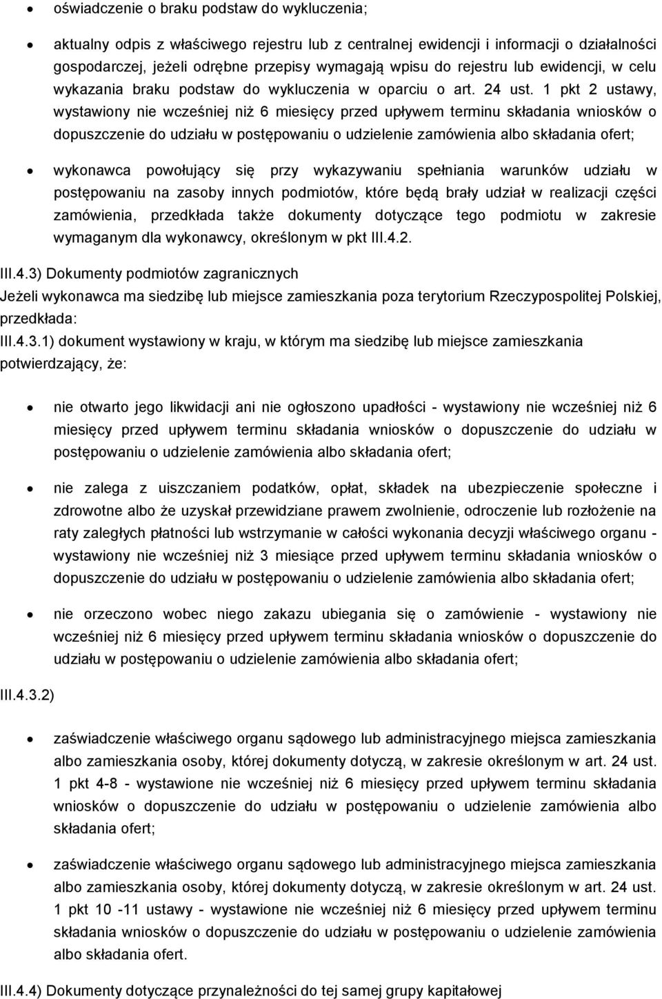 1 pkt 2 ustawy, wystawiony nie wcześniej niż 6 miesięcy przed upływem terminu składania wniosków o dopuszczenie do udziału w postępowaniu o udzielenie zamówienia albo składania ofert; wykonawca