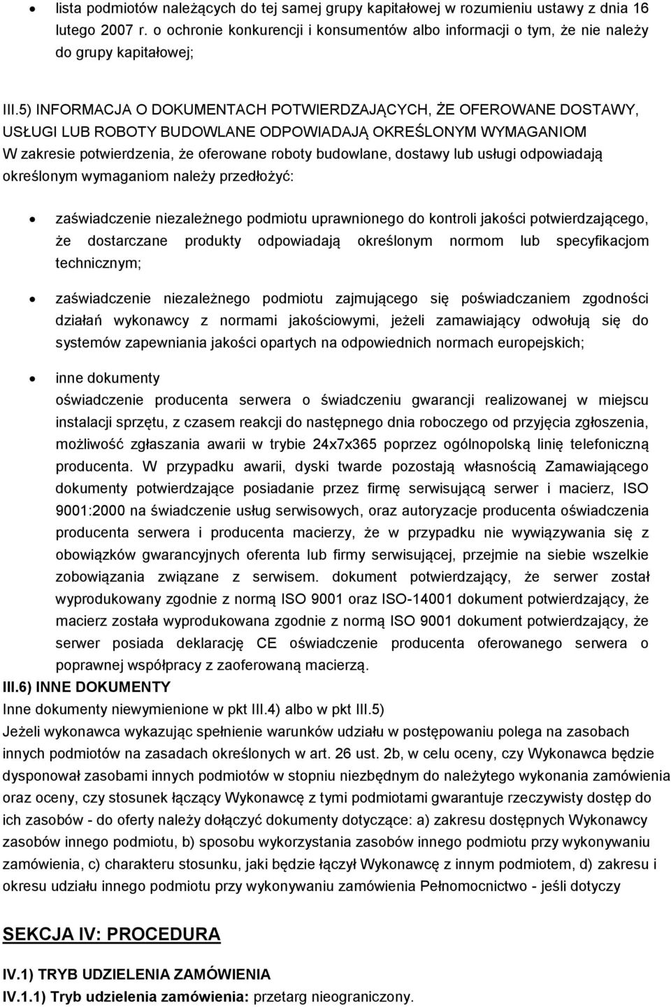 5) INFORMACJA O DOKUMENTACH POTWIERDZAJĄCYCH, ŻE OFEROWANE DOSTAWY, USŁUGI LUB ROBOTY BUDOWLANE ODPOWIADAJĄ OKREŚLONYM WYMAGANIOM W zakresie potwierdzenia, że oferowane roboty budowlane, dostawy lub