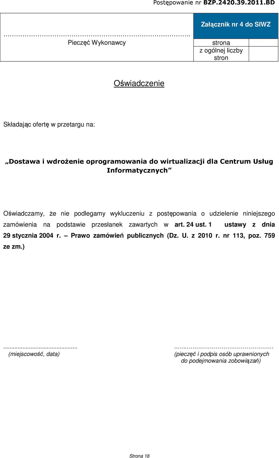 oprogramowania do wirtualizacji dla Centrum Usług Informatycznych Oświadczamy, że nie podlegamy wykluczeniu z postępowania o udzielenie