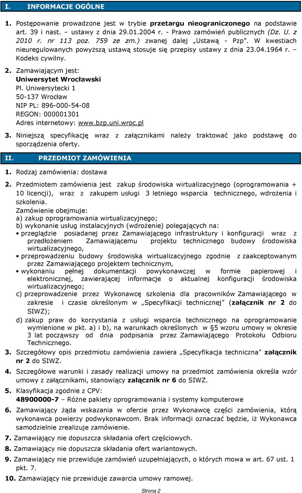 Uniwersytecki 1 50-137 Wrocław NIP PL: 896-000-54-08 REGON: 000001301 Adres internetowy: www.bzp.uni.wroc.pl 3.