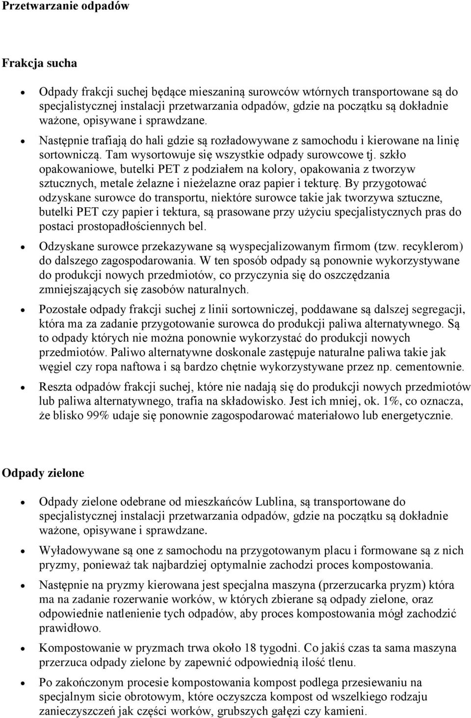 szkł pakwaniwe, butelki PET z pdziałem na klry, pakwania z twrzyw sztucznych, metale żelazne i nieżelazne raz papier i tekturę.