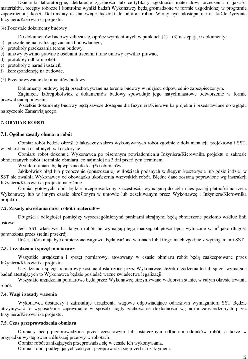 (4) Pozostałe dokumenty budowy Do dokumentów budowy zalicza się, oprócz wymienionych w punktach (1) - (3) następujące dokumenty: a) pozwolenie na realizację zadania budowlanego, b) protokoły