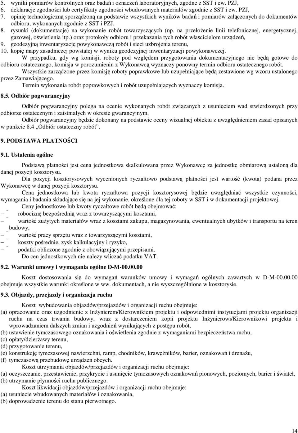 rysunki (dokumentacje) na wykonanie robót towarzyszących (np. na przełoŝenie linii telefonicznej, energetycznej, gazowej, oświetlenia itp.