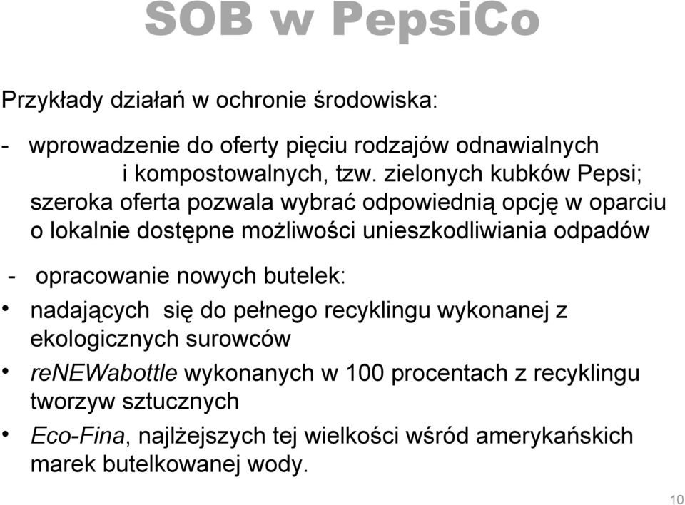 odpadów - opracowanie nowych butelek: nadających się do pełnego recyklingu wykonanej z ekologicznych surowców renewabottle