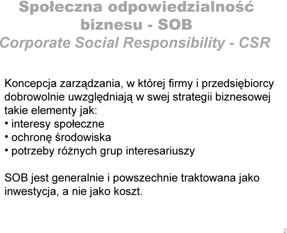 biznesowej takie elementy jak: interesy społeczne ochronę środowiska potrzeby różnych grup