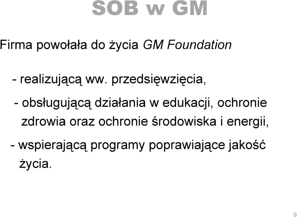 przedsięwzięcia, - obsługującą działania w edukacji,