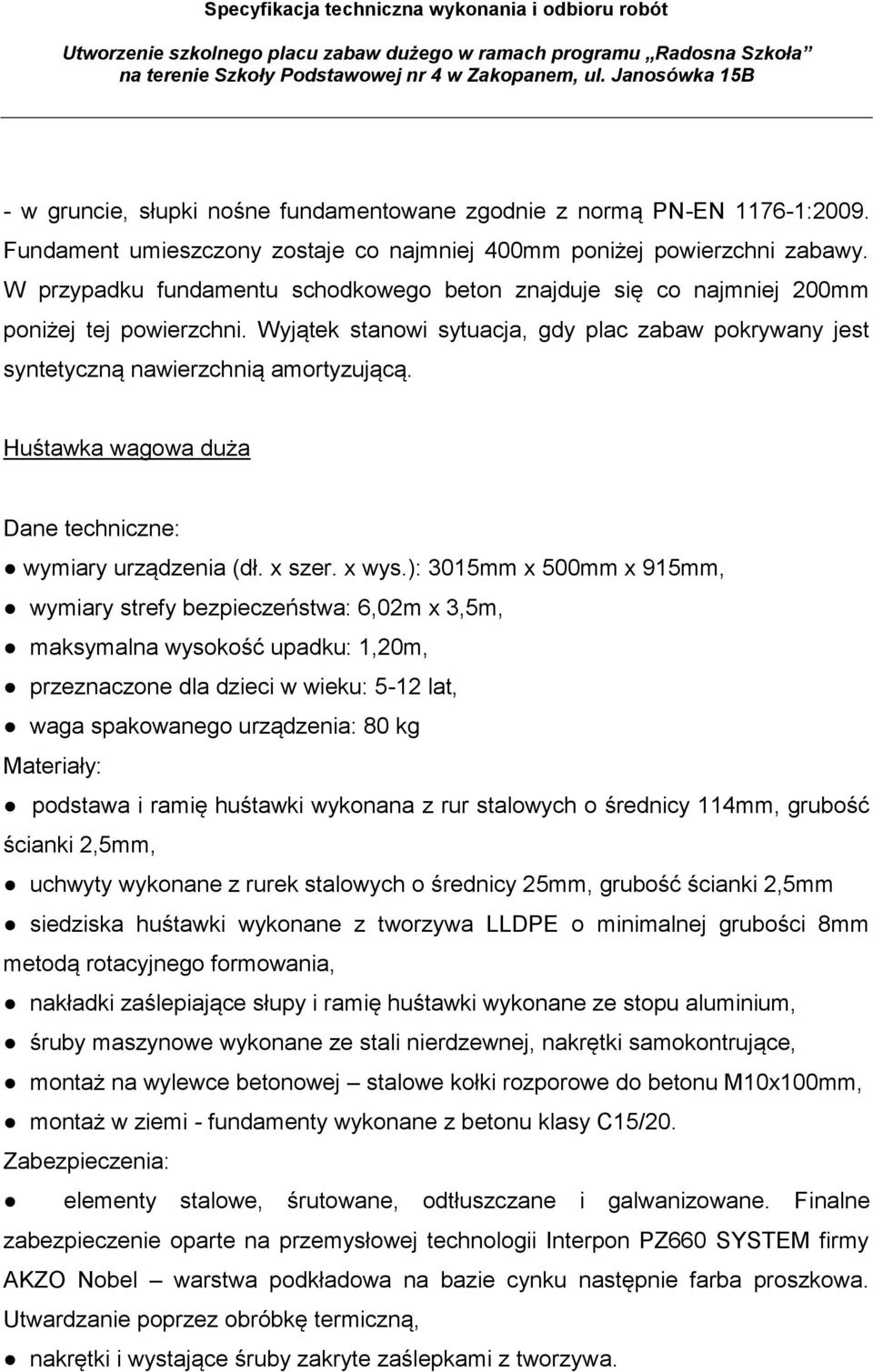 Huśtawka wagowa duża Dane techniczne: wymiary urządzenia (dł. x szer. x wys.