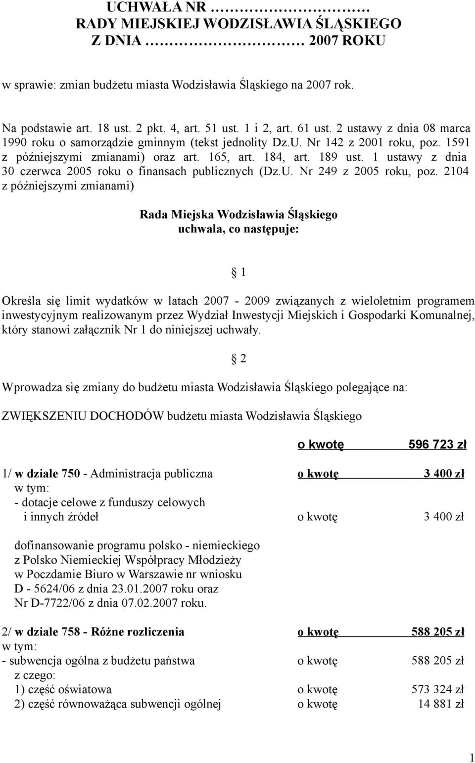 1 ustawy z dnia 30 czerwca 2005 roku o finansach publicznych (Dz.U. Nr 249 z 2005 roku, poz.