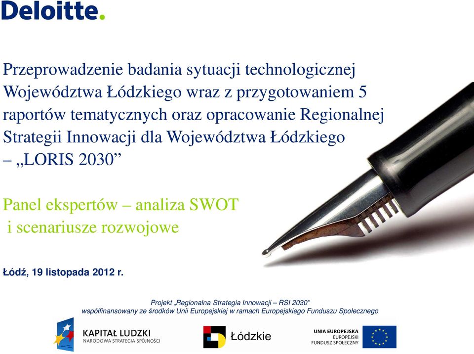 ekspertów analiza SWOT i scenariusze rozwojowe Łódź, 19 listopada 2012 r.