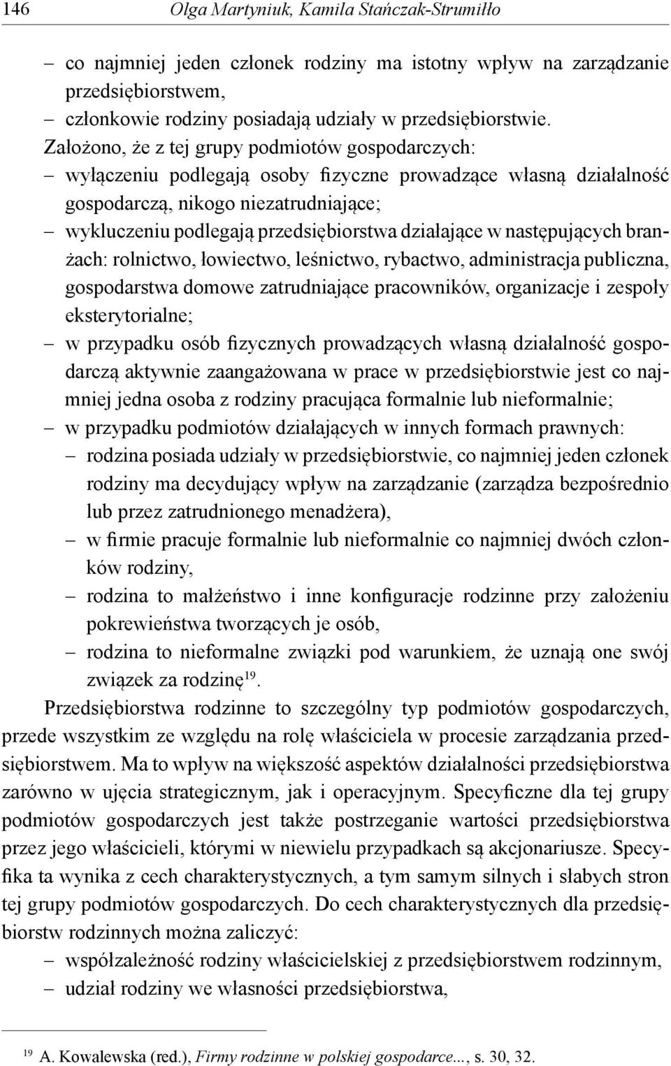 działające w następujących branżach: rolnictwo, łowiectwo, leśnictwo, rybactwo, administracja publiczna, gospodarstwa domowe zatrudniające pracowników, organizacje i zespoły eksterytorialne; w