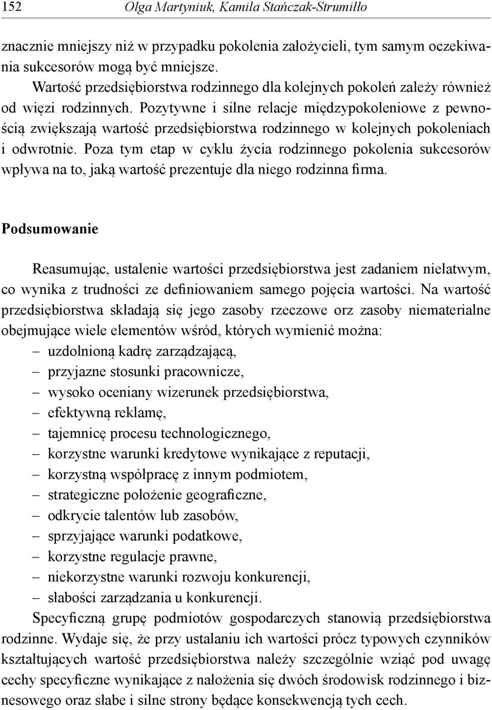 Pozytywne i silne relacje międzypokoleniowe z pewnością zwiększają wartość przedsiębiorstwa rodzinnego w kolejnych pokoleniach i odwrotnie.