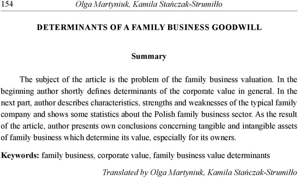 In the next part, author describes characteristics, strengths and weaknesses of the typical family company and shows some statistics about the Polish family business sector.