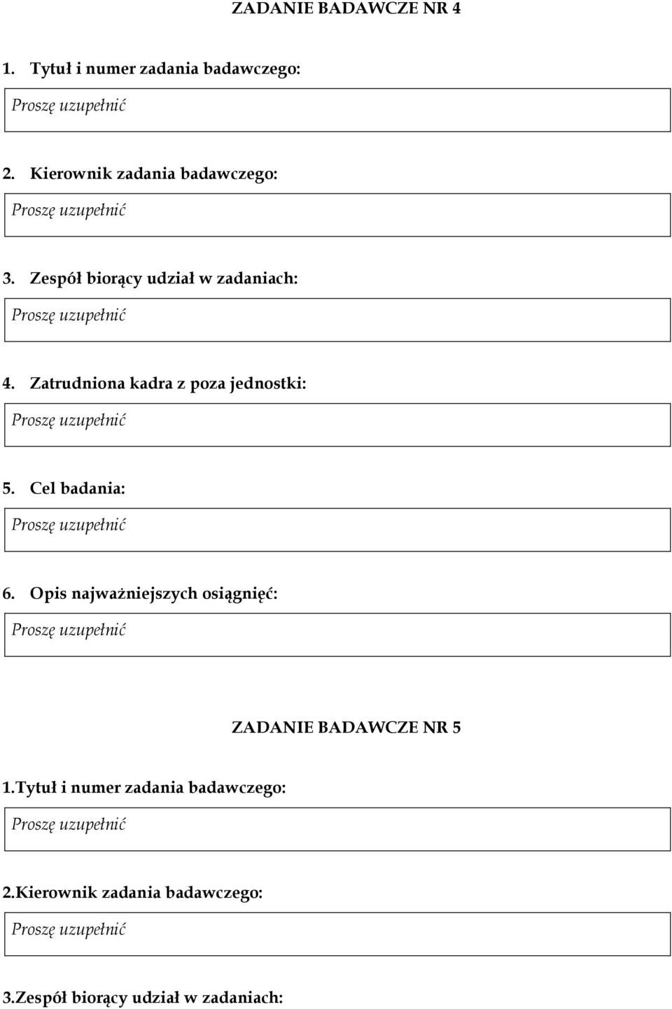 Zatrudniona kadra z poza jednostki: 5. Cel badania: 6.