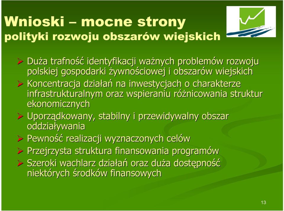 wspieraniu różnicowania r struktur ekonomicznych Uporządkowany, stabilny i przewidywalny obszar oddziaływania Pewność realizacji