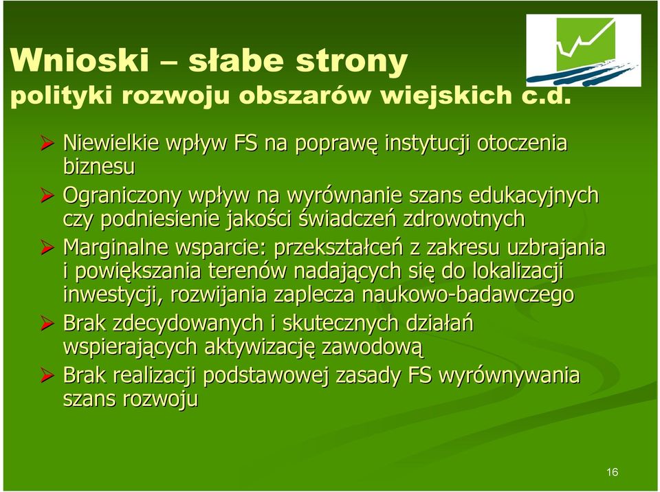 jakości świadczeń zdrowotnych Marginalne wsparcie: przekształce ceń z zakresu uzbrajania i powiększania terenów w nadających się do