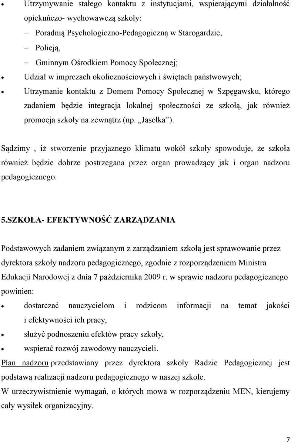 szkołą, jak również promocja szkoły na zewnątrz (np. Jasełka ).