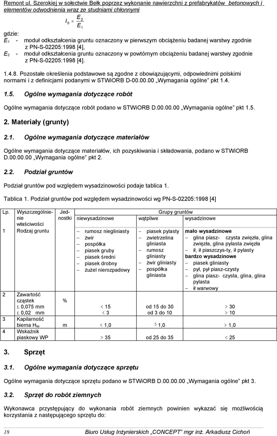 [4]. 1.4.8. Pozostałe określenia podstawowe są zgodne z obowiązującymi, odpowiednimi polskimi normami i z definicjami podanymi w STWiORB D-00.00.00 Wymagania ogólne pkt 1.4. 1.5.