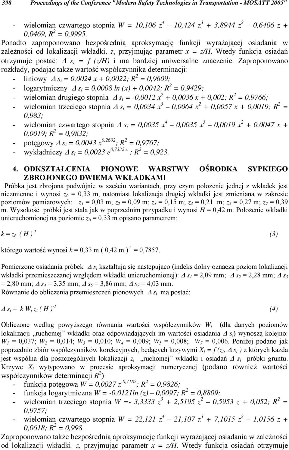 Wtedy funkcja osiadań otrzymuje postać: s i = f (z/h) i ma bardziej uniwersalne znaczenie.