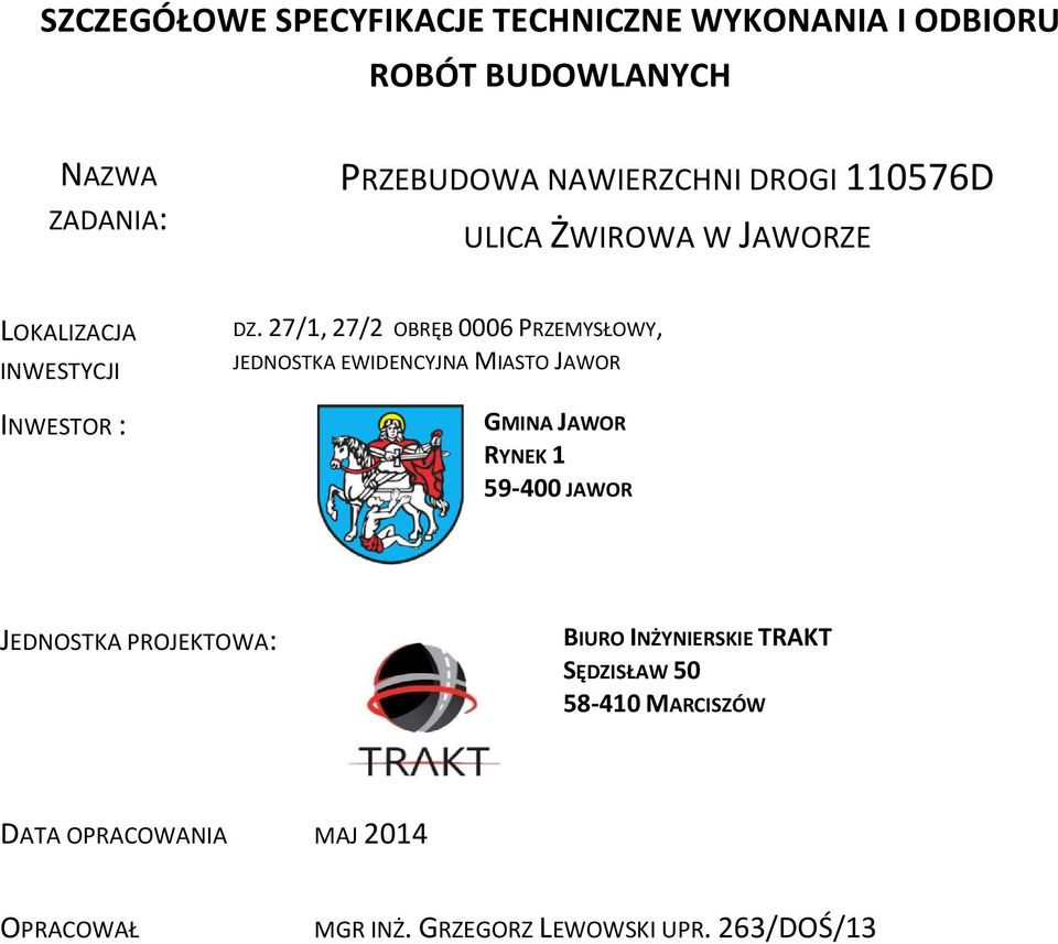 27/1, 27/2 OBRĘB 0006 PRZEMYSŁOWY, JEDNOSTKA EWIDENCYJNA MIASTO JAWOR GMINA JAWOR RYNEK 1 59-400 JAWOR