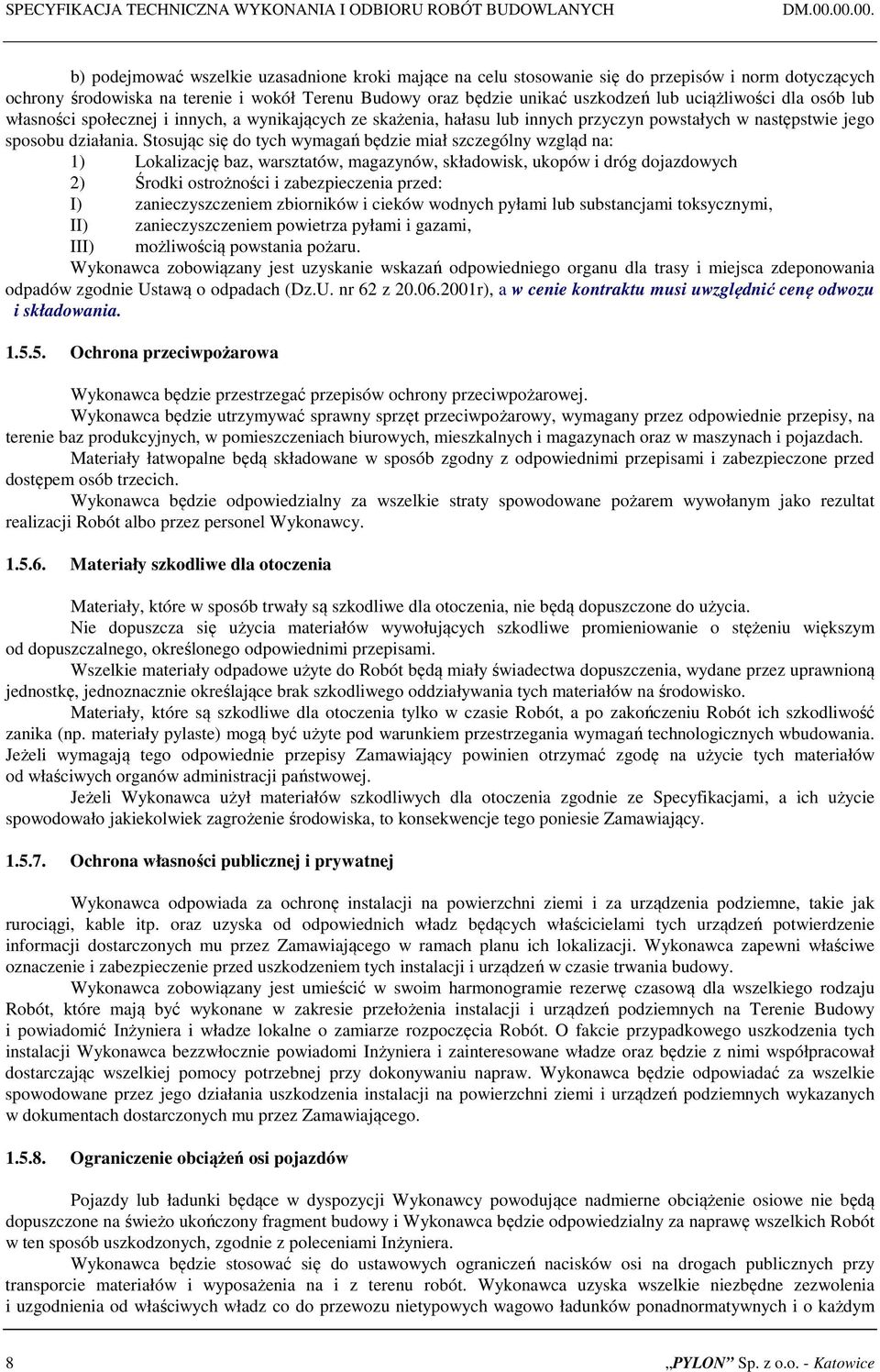 uciążliwości dla osób lub własności społecznej i innych, a wynikających ze skażenia, hałasu lub innych przyczyn powstałych w następstwie jego sposobu działania.