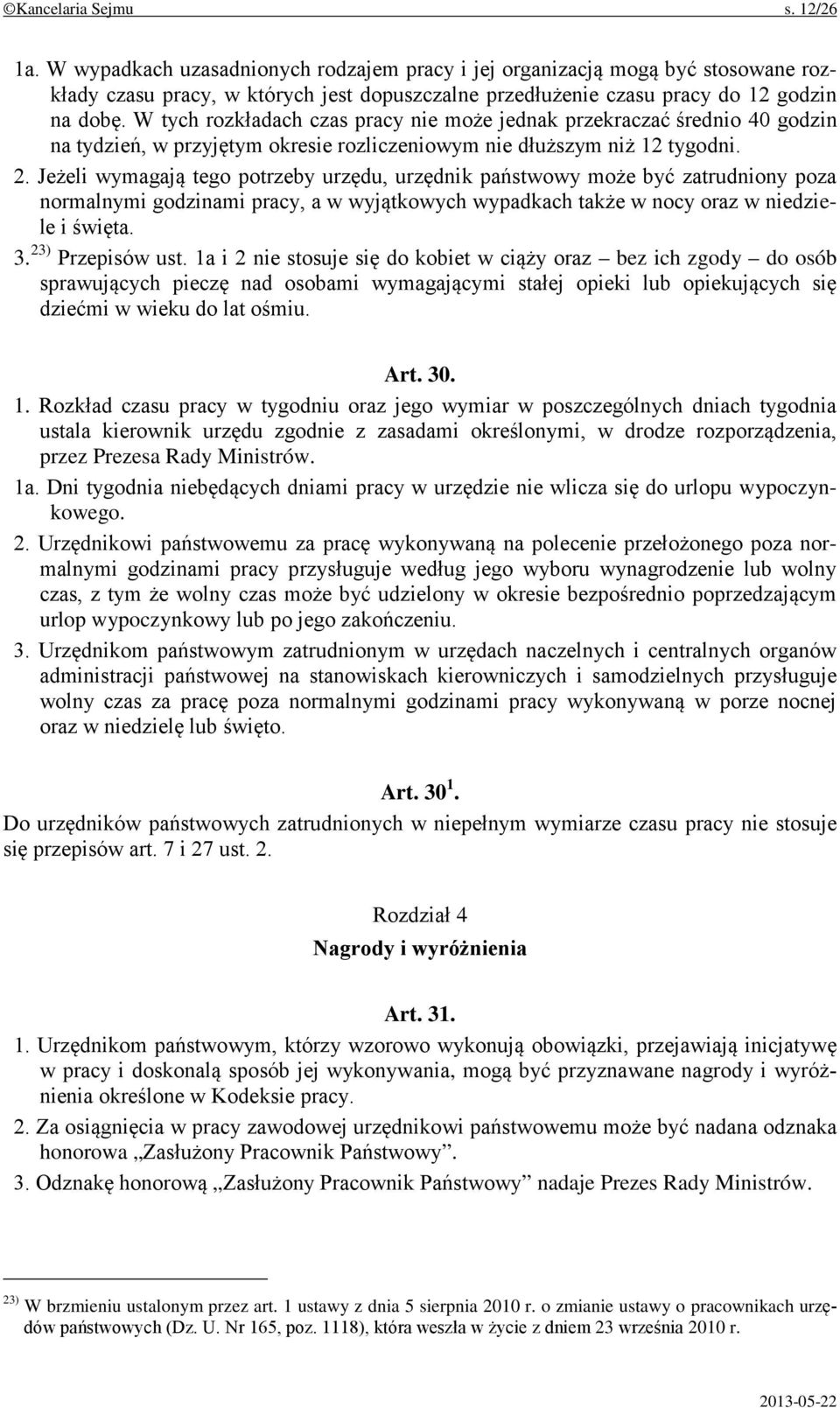 W tych rozkładach czas pracy nie może jednak przekraczać średnio 40 godzin na tydzień, w przyjętym okresie rozliczeniowym nie dłuższym niż 12 tygodni. 2.