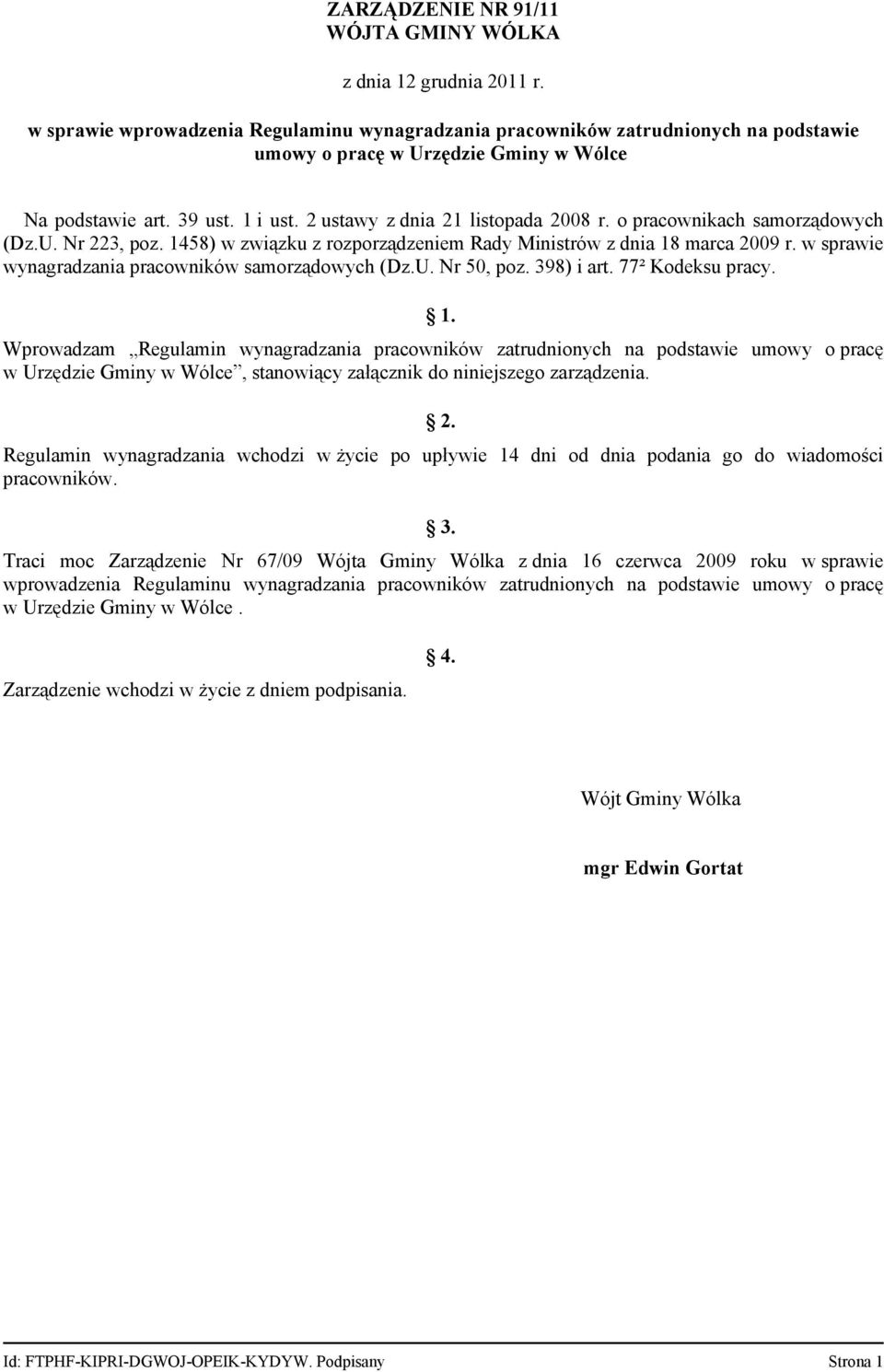 o pracownikach samorządowych (Dz.U. Nr 223, poz. 1458) w związku z rozporządzeniem Rady Ministrów z dnia 18 marca 2009 r. w sprawie wynagradzania pracowników samorządowych (Dz.U. Nr 50, poz.