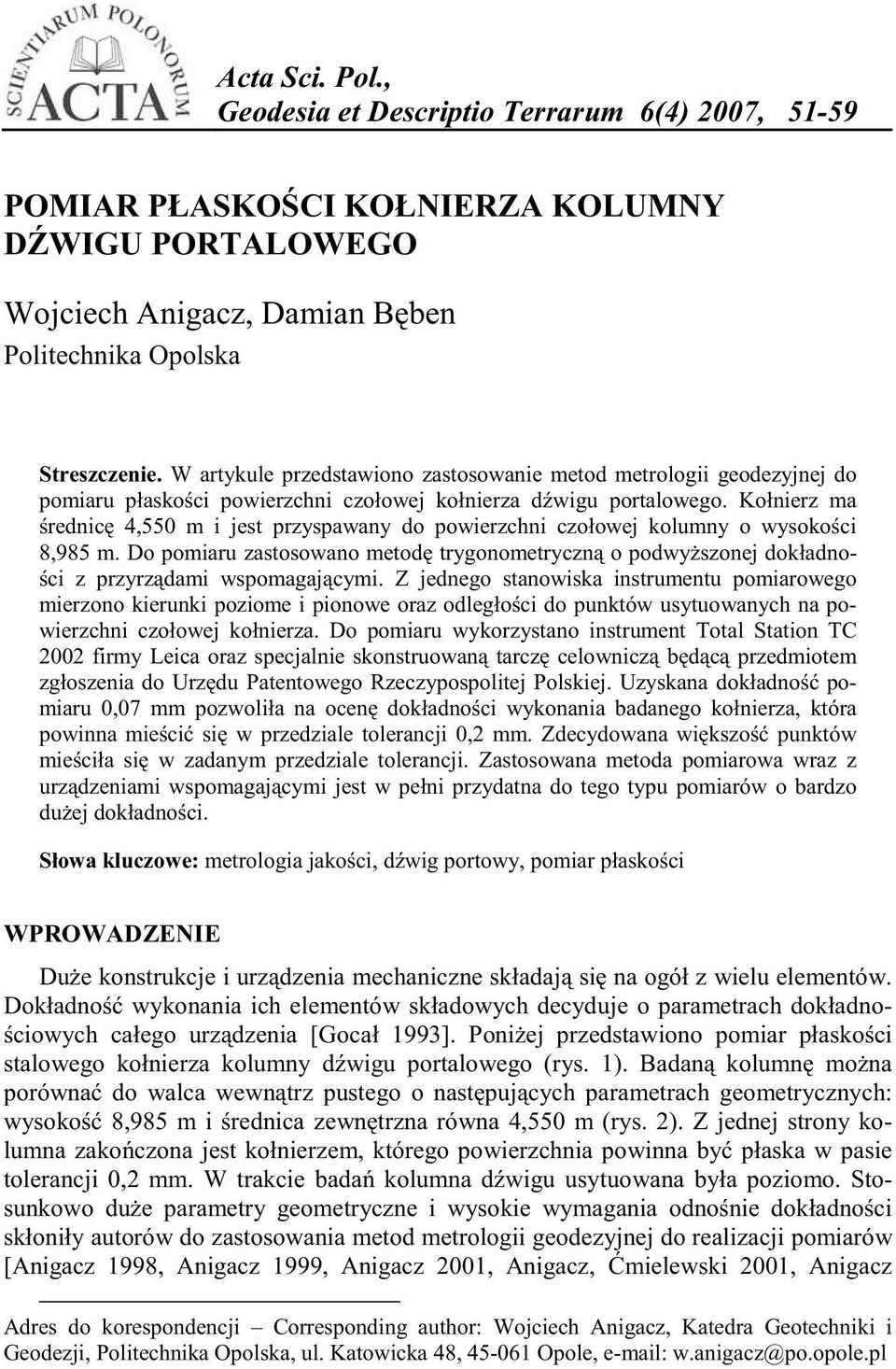 Kołnierz ma rednic 4,550 m i jest przyspawany do powierzchni czołowej kolumny o wysoko ci 8,985 m.
