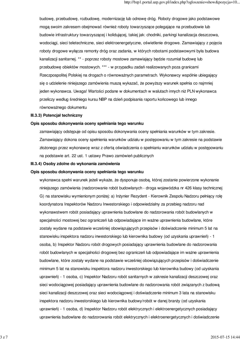 parkingi kanalizacja deszczowa, wodociągi, sieci teletechniczne, sieci elektroenergetyczne, oświetlenie drogowe.