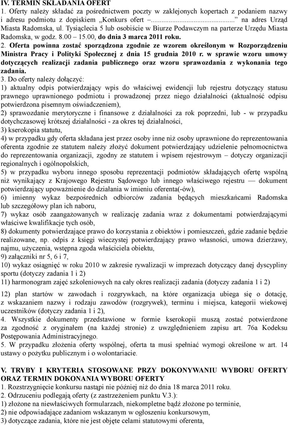 11 roku. 2. Oferta powinna zostać sporządzona zgodnie ze wzorem określonym w Rozporządzeniu Ministra Pracy i Polityki Społecznej z dnia 15 grudnia 2010 r.