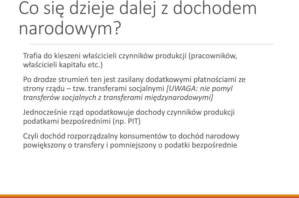 transferami socjalnymi [UWAGA: nie pomyl transferów socjalnych z transferami międzynarodowymi] Jednocześnie rząd opodatkowuje