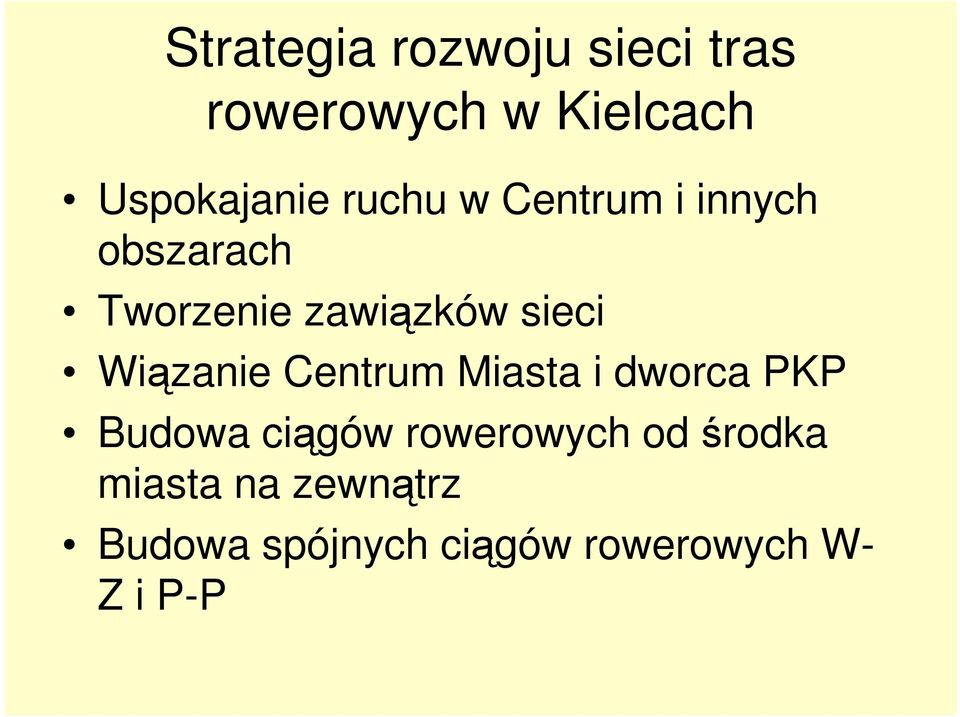 Wiązanie Centrum Miasta i dworca PKP Budowa ciągów rowerowych od