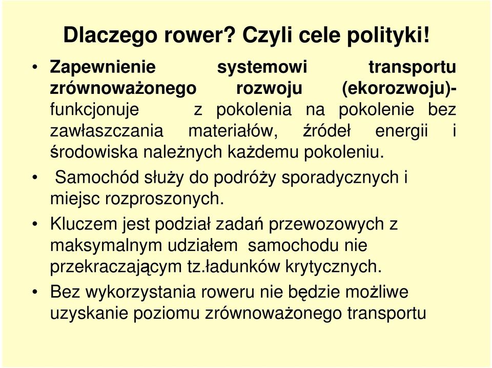 materiałów, źródeł energii i środowiska naleŝnych kaŝdemu pokoleniu.