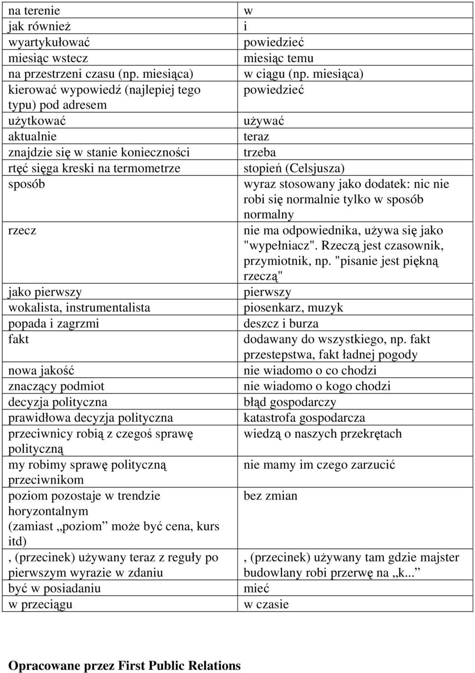 instrumentalista popada i zagrzmi fakt nowa jakość znaczący podmiot decyzja polityczna prawidłowa decyzja polityczna przeciwnicy robią z czegoś sprawę polityczną my robimy sprawę polityczną