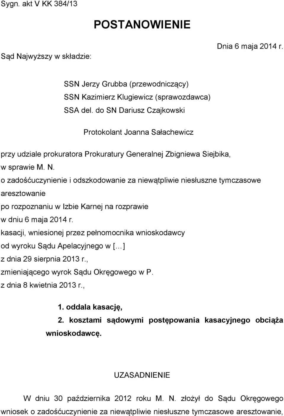 o zadośćuczynienie i odszkodowanie za niewątpliwie niesłuszne tymczasowe aresztowanie po rozpoznaniu w Izbie Karnej na rozprawie w dniu 6 maja 2014 r.