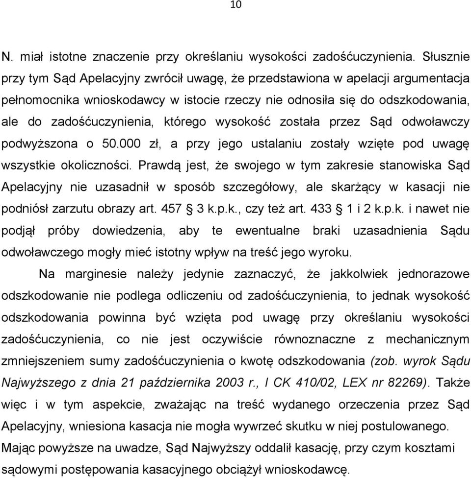 wysokość została przez Sąd odwoławczy podwyższona o 50.000 zł, a przy jego ustalaniu zostały wzięte pod uwagę wszystkie okoliczności.