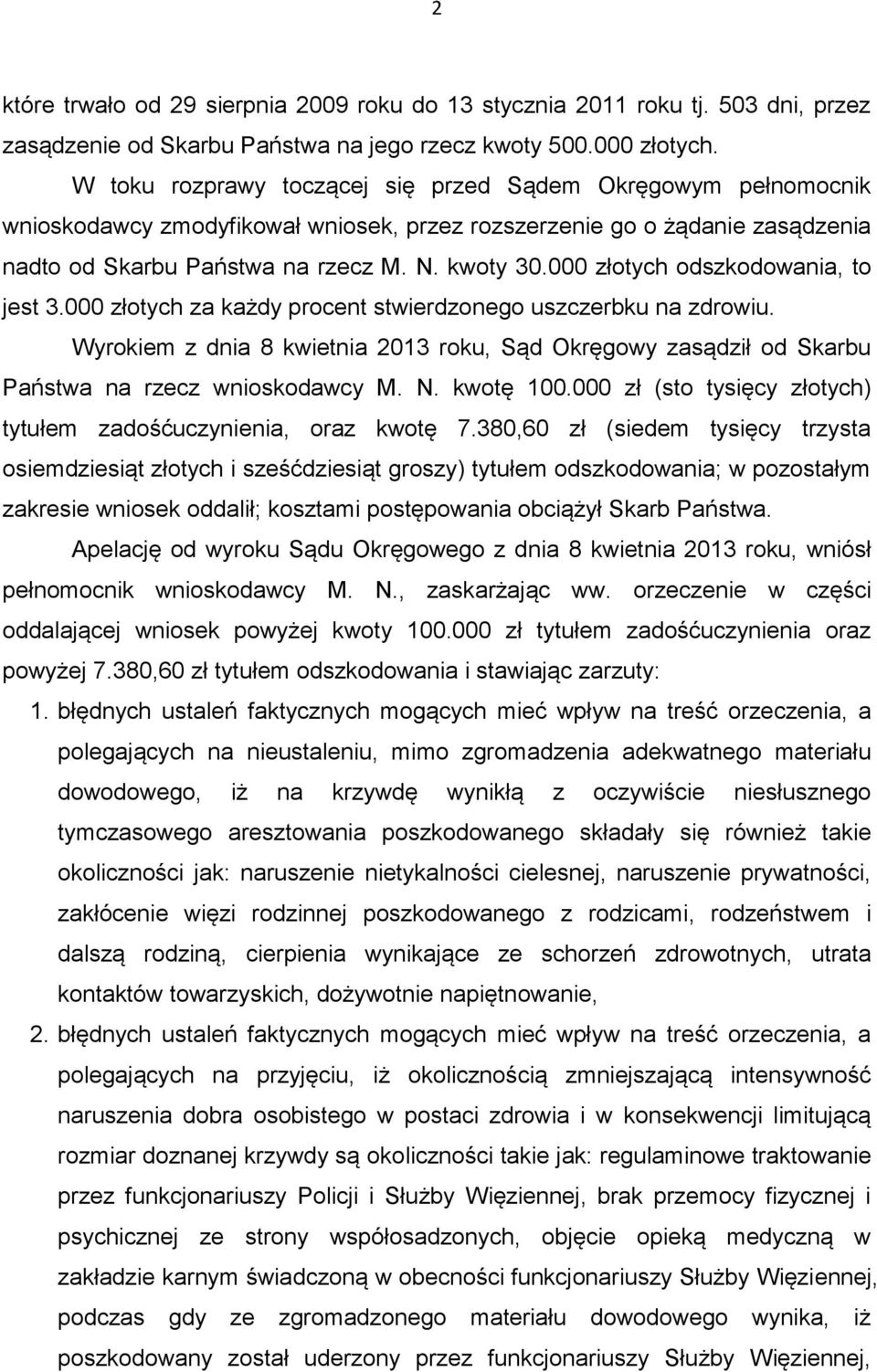 000 złotych odszkodowania, to jest 3.000 złotych za każdy procent stwierdzonego uszczerbku na zdrowiu.