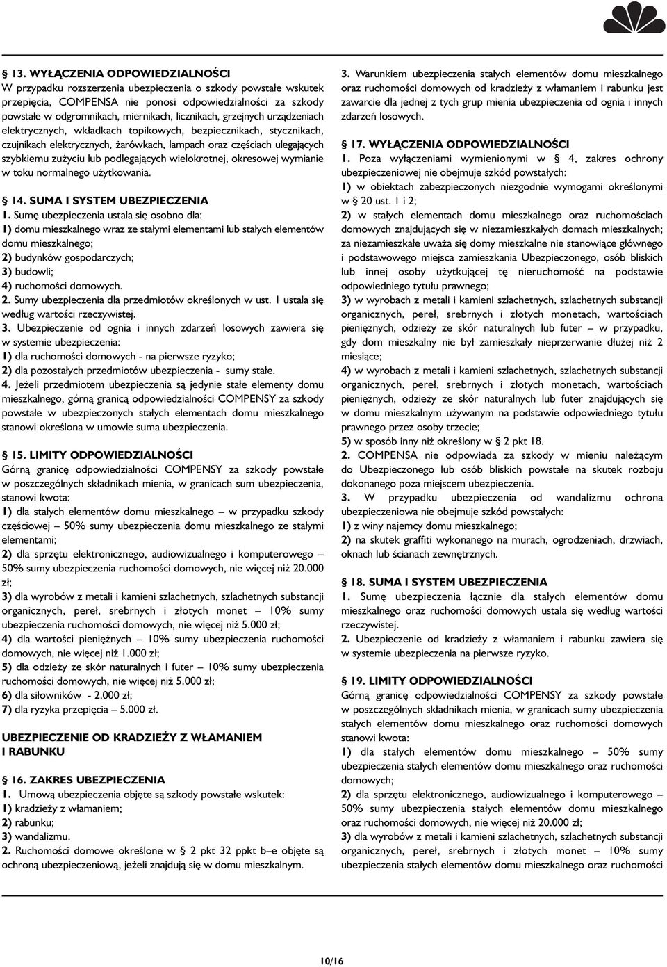 podlegających wielokrotnej, okresowej wymianie w toku normalnego użytkowania. 14. SUMA I SYSTEM UBEZPIECZENIA 1.