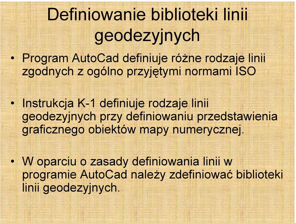 geodezyjnych przy definiowaniu przedstawienia graficznego obiektów mapy numerycznej.