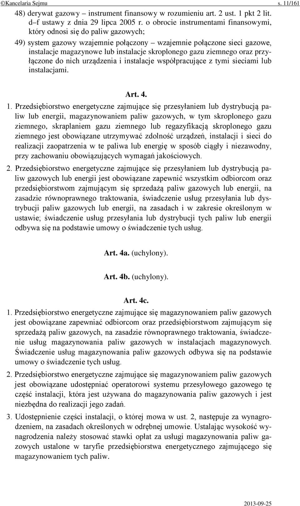 ziemnego oraz przyłączone do nich urządzenia i instalacje współpracujące z tymi sieciami lub instalacjami. Art. 4. 1.