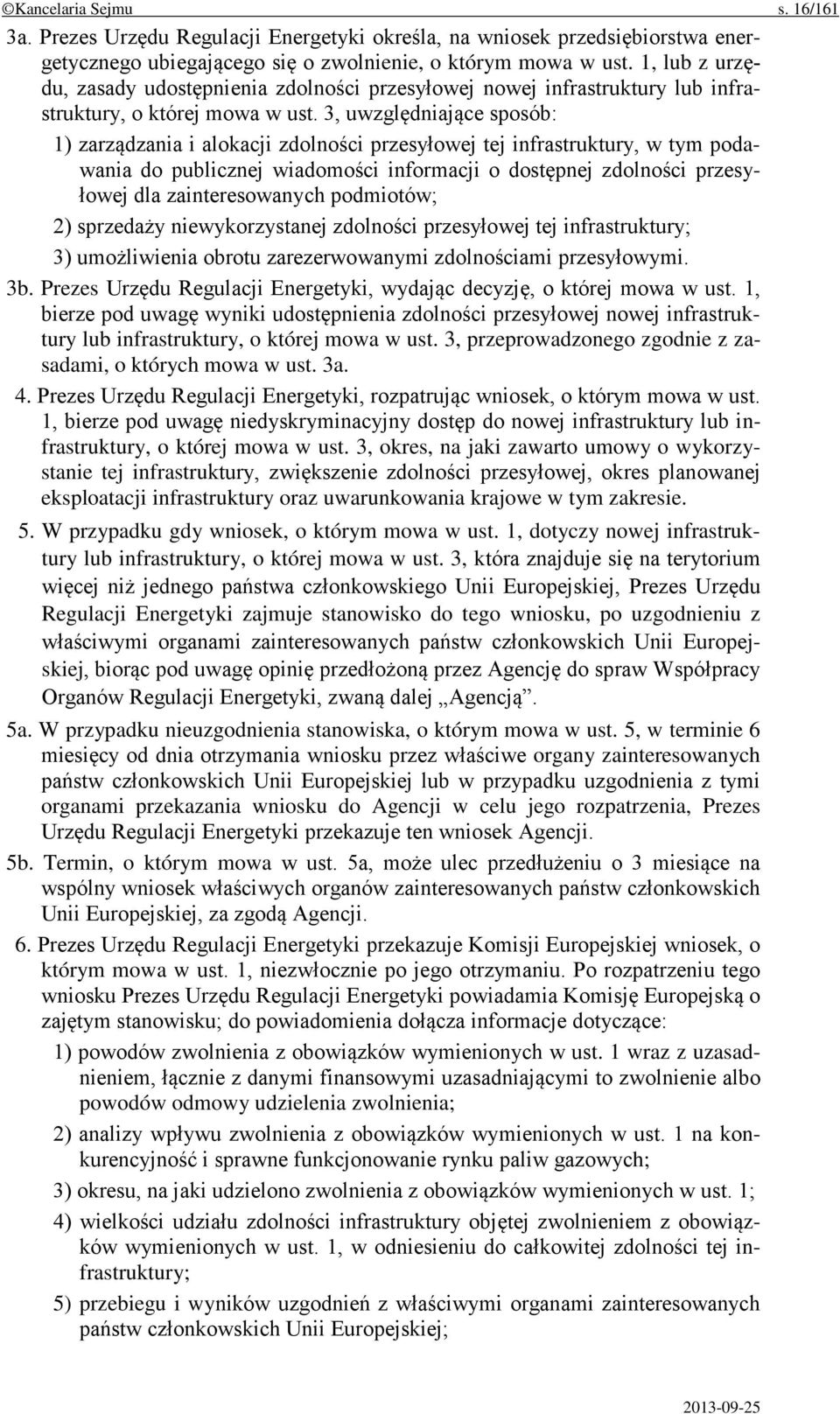 3, uwzględniające sposób: 1) zarządzania i alokacji zdolności przesyłowej tej infrastruktury, w tym podawania do publicznej wiadomości informacji o dostępnej zdolności przesyłowej dla