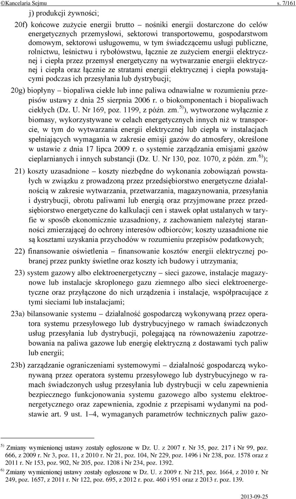 usługowemu, w tym świadczącemu usługi publiczne, rolnictwu, leśnictwu i rybołówstwu, łącznie ze zużyciem energii elektrycznej i ciepła przez przemysł energetyczny na wytwarzanie energii elektrycznej