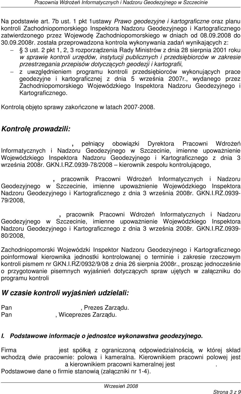 od 08.09.2008 do 30.09.2008r. została przeprowadzona kontrola wykonywania zadań wynikających z: 3 ust.