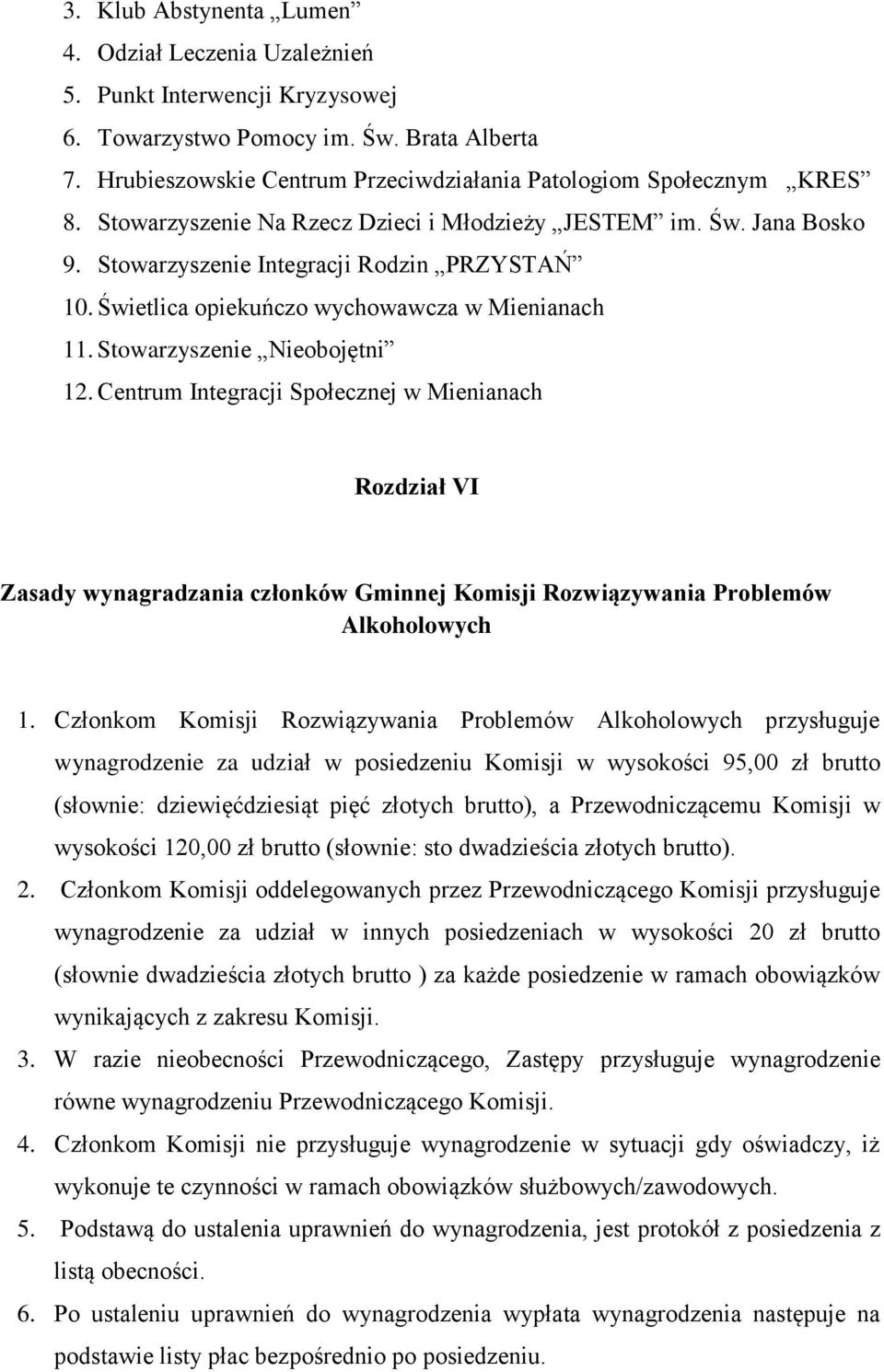 Świetlica opiekuńczo wychowawcza w Mienianach 11. Stowarzyszenie Nieobojętni 12.